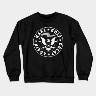 Make Golf Great Again - Gone Golfing presidential seal Crewneck Sweatshirt